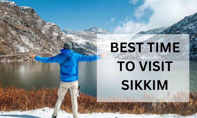 Best Time to Visit Sikkim